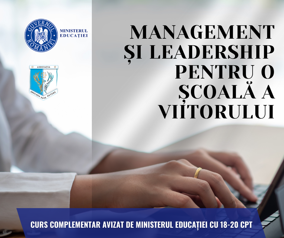 Curs avizat M.E. - Management și Leadership pentru o școală a viitorului